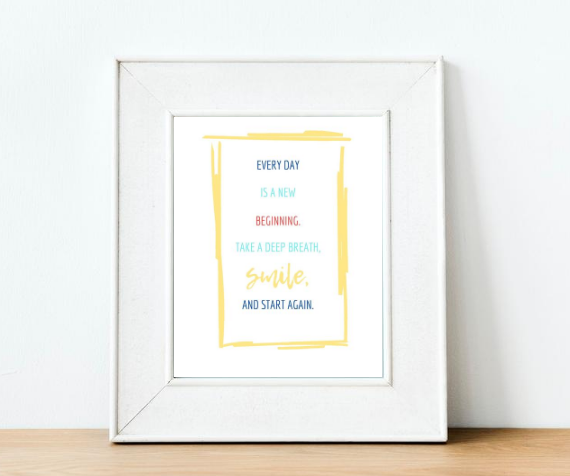Every day is a new beginning print