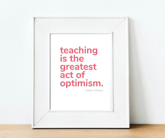 Teaching act of optimism quote print
