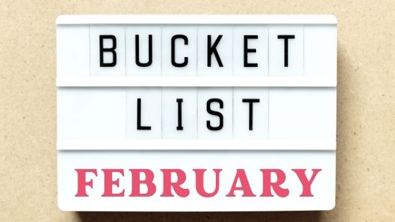 Bucket list February
