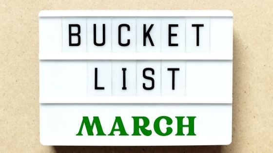 March bucket list