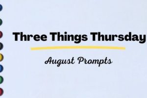 August three things Thursday