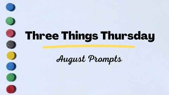 August three things Thursday