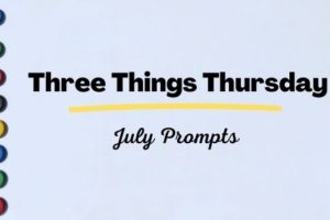 July three things Thursday