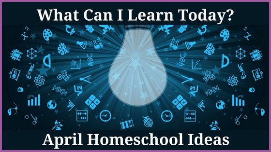 April homeschool ideas