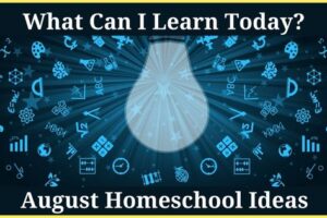 August homeschool ideas