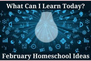 February homeschool ideas