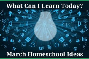 March homeschool ideas