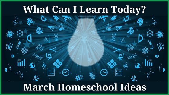 March homeschool ideas