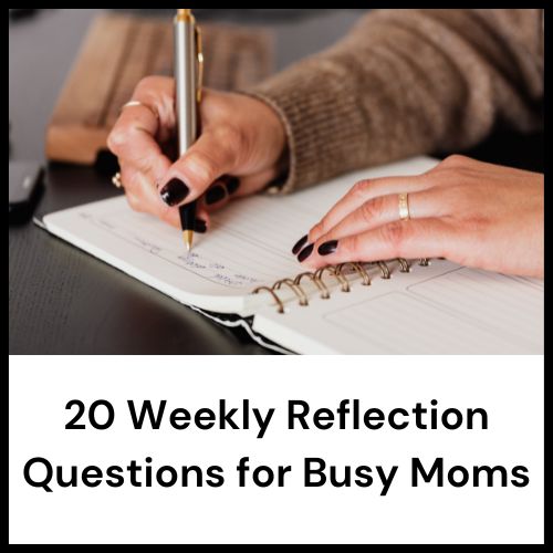 Weekly reflection questions for busy moms