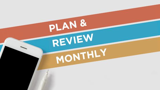 plan and review monthly