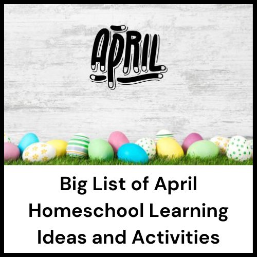 list of homeschool activities for April