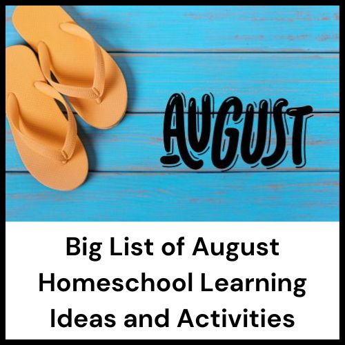 list of homeschool activities for August