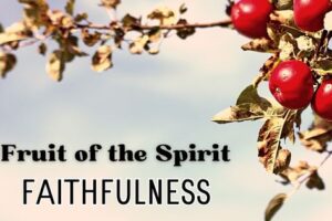 fruit of the spirit faithfulness