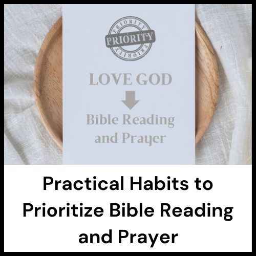 practical habits to prioritize Bible reading and prayer