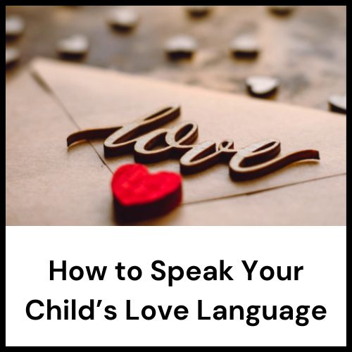 how to speak your child's love language