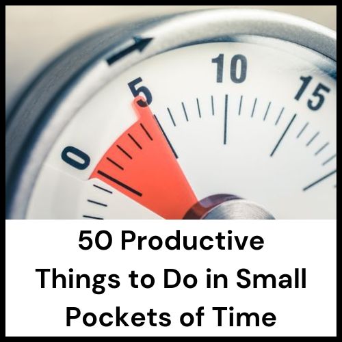 productive things to do in small pockets of time